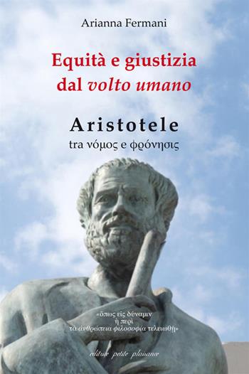 Equità e giustizia dal volto umano. Aristotele - Arianna Fermani - Libro Petite Plaisance 2023, Il giogo | Libraccio.it