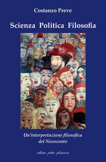 Scienza politica filosofia. Un'interpretazione filosofica del Novecento - Costanzo Preve - Libro Petite Plaisance 2022, Divergenze | Libraccio.it