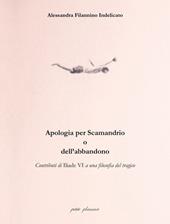 Apologia per Scamandrio o dell'abbandono. Contributi di Iliade VI a una filosofia del tragico