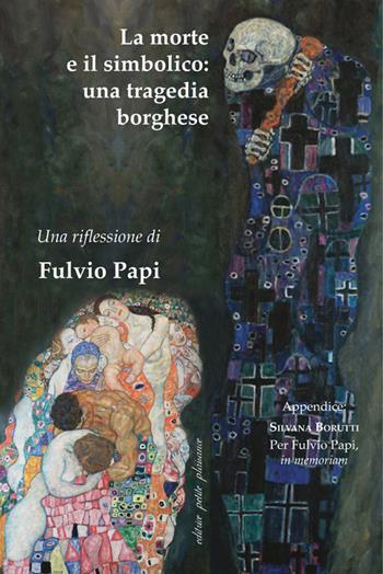 La morte e il simbolico: una tragedia borghese - Fulvio Papi - Libro Petite Plaisance 2023, Il giogo | Libraccio.it