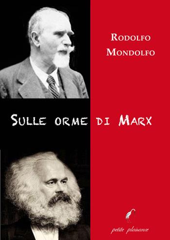 Sulle orme di Marx - Rodolfo Mondolfo - Libro Petite Plaisance 2022, Il giogo | Libraccio.it