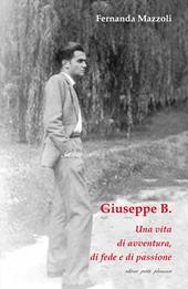 Giuseppe B. Una vita di avventura, di fede e di passione