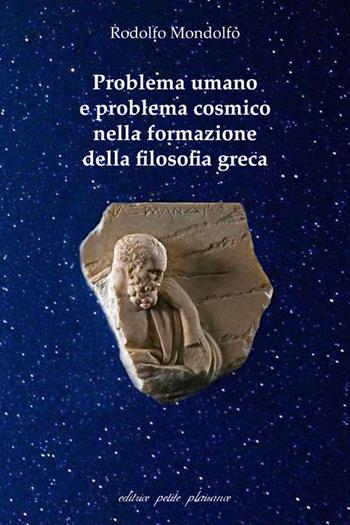 Problema umano e problema cosmico nella formazione della filosofia greca - Rodolfo Mondolfo - Libro Petite Plaisance 2022, Il giogo | Libraccio.it
