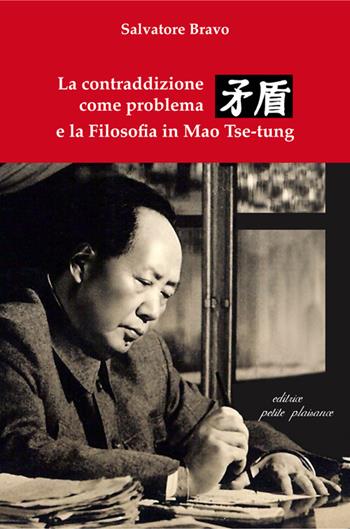 La contraddizione come problema e la filosofia in Mao Tse-tung - Salvatore Bravo - Libro Petite Plaisance 2024, Divergenze | Libraccio.it