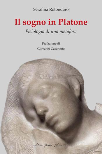 Il sogno in Platone. Fisiologia di una metafora - Serafina Rotondaro - Libro Petite Plaisance 2024, Il giogo | Libraccio.it