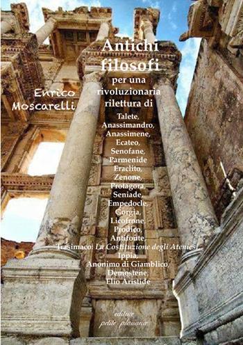 Antichi filosofi - Enrico Moscarelli - Libro Petite Plaisance 2024, Divergenze | Libraccio.it