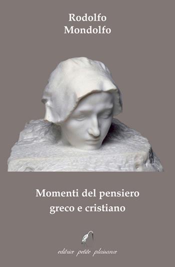 Momenti del pensiero greco e cristiano - Rodolfo Mondolfo - Libro Petite Plaisance 2025, Il giogo | Libraccio.it