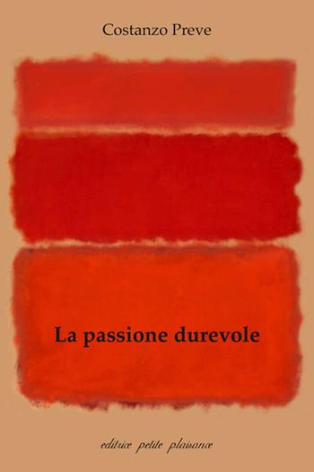 La passione durevole. Oltre la nostra particolarità, per un nuovo inizio - Costanzo Preve - Libro Petite Plaisance 2025, Divergenze | Libraccio.it