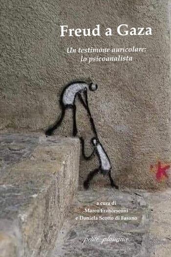 Freud a Gaza. Un testimone auricolare: lo psicoanalista  - Libro Petite Plaisance 2024, Il giogo | Libraccio.it
