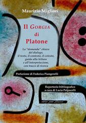 Il «Gorgia» di Platone. La «domanda» chiave del dialogo, il testo, il contesto, il cotesto, guida alla lettura e all’interpretazione, con tracce di ricerca