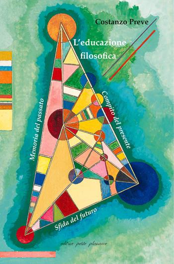 L'educazione filosofica. Memoria del passato, compito del presente, sfida del futuro - Costanzo Preve - Libro Petite Plaisance 2024, Il giogo | Libraccio.it