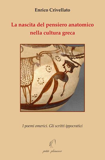 La nascita del pensiero anatomico nella cultura greca. I poemi omerici. Gli scritti ippocratici - Enrico Crivellato - Libro Petite Plaisance 2025, Il giogo | Libraccio.it