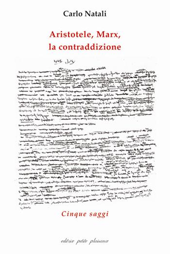 Aristotele, Marx, la contraddizione. Cinque saggi - Carlo Natali - Libro Petite Plaisance 2024, Il giogo | Libraccio.it