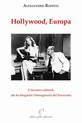 Hollywood, Europa. L’incontro culturale che ha disegnato l’immaginario del Novecento