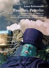 Pasolini, «Petrolio». I classici non sono più una risorsa per raccontare la contemporaneità. Ricerca (e fallimento) di una narrazione totale