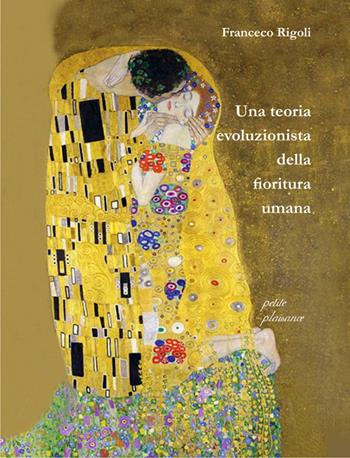 Una teoria evoluzionista della fioritura umana - Francesco Rigoli - Libro Petite Plaisance 2026, Multiversum | Libraccio.it