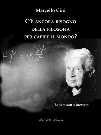 C’è ancora bisogno della filosofia per capire il mondo? - Marcello Cini - Libro Petite Plaisance 2026, Coralli di vita | Libraccio.it