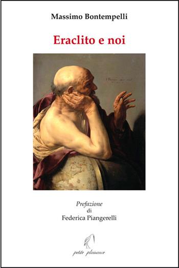 Eraclito e noi - Massimo Bontempelli - Libro Petite Plaisance 2025, Il giogo | Libraccio.it
