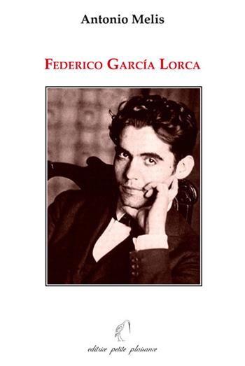Federico García Lorca - Antonio Melis - Libro Petite Plaisance 2025, Egeria | Libraccio.it