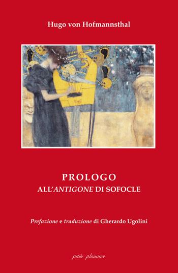 Prologo all’«Antigone» di Sofocle. Ediz. italiana e tedesca - Hugo von Hofmannsthal - Libro Petite Plaisance 2025, Antigone | Libraccio.it
