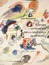 Contro la filosofia della meccanica quantistica