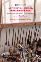 La «follia» del comune, la passione del reale. Ripensare la materialità e la democrazia contro il nichilismo