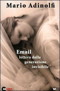 Email lettera dalla generazione invisibile. Con CD Audio - Mario Adinolfi - Libro Halley 2004, A tutto volume. Il libro che si ascolta | Libraccio.it