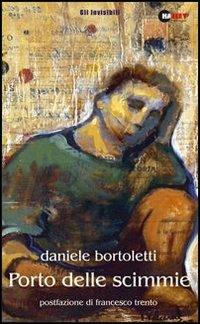 Porto delle scimmie - Daniele Bortoletti - Libro Halley 2005, Gli invisibili | Libraccio.it