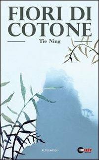 Fiori di cotone - Ning Tie - Libro Halley 2005, Altrimondi | Libraccio.it