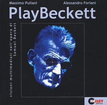 PlayBeckett. Visioni multimediali nell'opera di Samuel Beckett. Con DVD - Massimo Puliani, Alessandro Forlani - Libro Halley 2018, Soqquadri | Libraccio.it