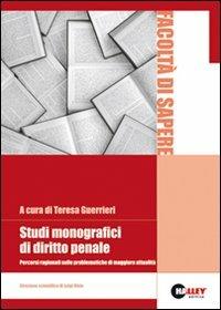 Studi monografici di diritto penale. Percorsi ragionati sulle problematiche di maggiore attualità - T. Guerrieri - Libro Halley 2007, Facoltà di sapere | Libraccio.it