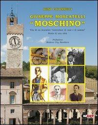 Giuseppe Moscatelli «Moschino» - Igino Colonnelli - Libro Halley 2008 | Libraccio.it