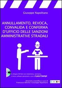 Annullamento, revoca, convalida e conferma d'ufficio delle sanzioni amministrative stradali. Con CD-ROM - Giuseppe Napolitano - Libro Halley 2010, Enti locali | Libraccio.it