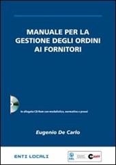 Manuale per la gestione degli ordini ai fornitori. Con CD-ROM