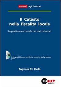 Il catasto nella fiscalità locale. La gestione comunale dei dati catastali. Con CD-ROM - Eugenio De Carlo - Libro Halley 2011, Enti locali | Libraccio.it