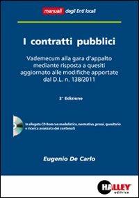 I contratti pubblici. Vademecum alla gara d'appalto mediante risposta a quesiti. Con CD-ROM - Eugenio De Carlo - Libro Halley 2011, Enti locali | Libraccio.it