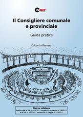 Il consigliere comunale e provinciale. Guida pratica