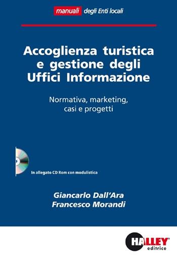 Accoglienza turistica e gestione degli uffici informazione. Normativa, marketing, casi e progetti. Con CD-ROM  - Libro Halley 2012, Enti locali | Libraccio.it