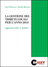 La gestione dei tributi locali per l'anno 2014 - Luigi D'Aprano, Haydée Micetich - Libro Halley 2014 | Libraccio.it