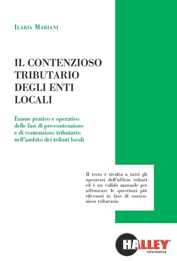 Il contenzioso tributario degli enti locali - Ilaria Mariani - Libro Halley 2015 | Libraccio.it