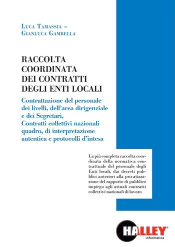 Raccolta coordinata dei contratti degli enti locali - Luca Tamassia, Gianluca Gambella - Libro Halley 2015 | Libraccio.it