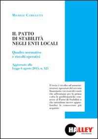 Il patto di stabilità negli enti locali. Quadro normativo e risvolti operativi - Michele Camilletti - Libro Halley 2015 | Libraccio.it
