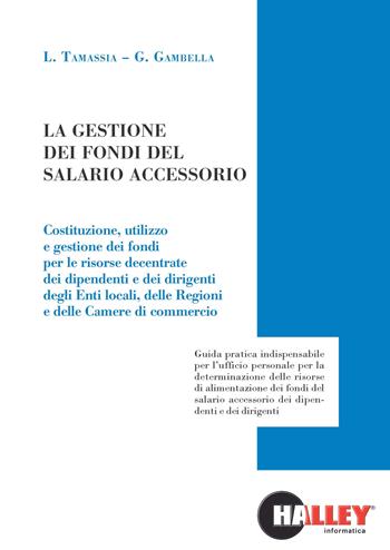 La gestione dei fondi del salario accessorio - Luca Tamassia, Gianluca Gambella - Libro Halley 2018 | Libraccio.it