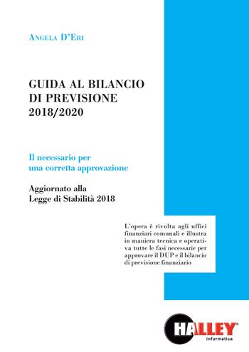 Guida al bilancio di previsione 2018-2020 - Angela D'Eri - Libro Halley 2018 | Libraccio.it