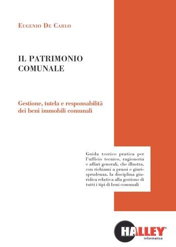 Il patrimonio culturale. Gestione, tutela e responsabilità dei beni immobili comunali - Eugenio De Carlo - Libro Halley 2018 | Libraccio.it