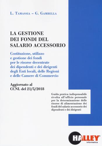 La gestione dei fondi del salario accessorio - Luca Tamassia, Gianluca Gambella - Libro Halley 2018 | Libraccio.it