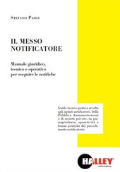 Il messo notificatore. Manuale giuridico, tecnico e operativo per eseguire le notifiche