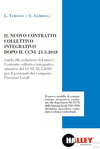 Il nuovo contratto collettivo integrativo dopo il CCNL 21-05-2018 - Luca Tamassia, Gianluca Gambella - Libro Halley 2019 | Libraccio.it