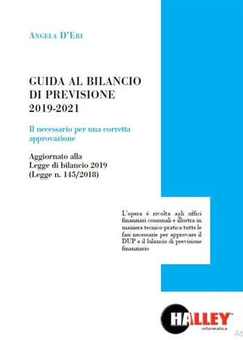 Guida al bilancio di previsione 2019-2021 - Angela D'Eri - Libro Halley 2019 | Libraccio.it