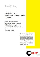 Vademecum dell'amministratore locale. Guida teorico-pratica sui poteri, diritti e doveri del sindaco e degli amministratori comunali